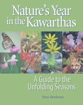 natures year in the kawarthas a guide to the unfolding seasons 1st edition drew monkman ,kimberly caldwell
