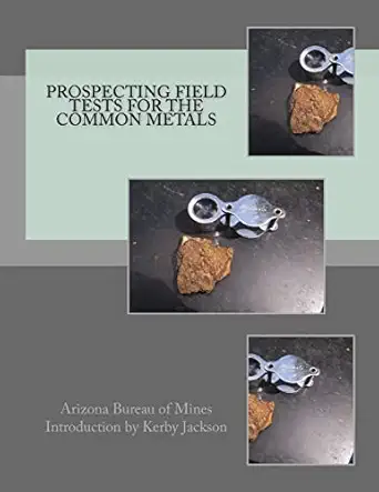 prospecting field tests for the common metals 1st edition arizona bureau of mines ,kerby jackson 1533457964,