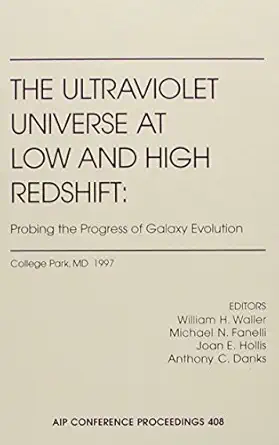 the ultraviolet universe at low and high redshift probing the progress of galaxy evolution 1st edition