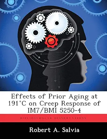 effects of prior aging at 191a c on creep response of im7/bmi 5250 4 1st edition robert a salvia 128830594x,