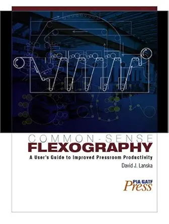 common sense flexography a users guide to improved pressroom productivity 1st edition david j lanska