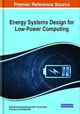 energy systems design for low power computing 1st edition rathishchandra ramachandra gatti ,chandra singh