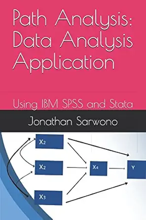 path analysis data analysis application using ibm spss and stata 1st edition jonathan sarwono 1549677233,