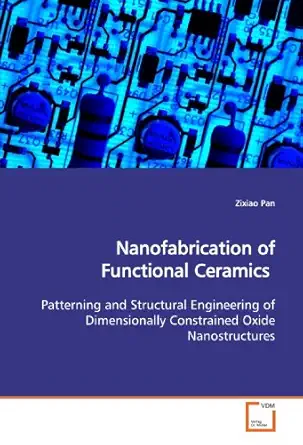 nanofabrication of functional ceramics patterning and structural engineering of dimensionally constrained