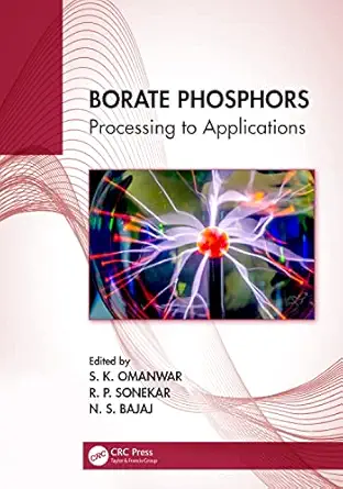 borate phosphors processing to applications 1st edition s k omanwar ,r p sonekar ,n s bajaj 1032075740,