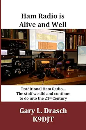 ham radio is alive and well 1st edition mr gary l drasch 1979050295, 978-1979050296