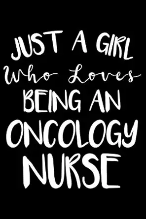 just a girl who loves being an oncology nurse nurse journal for patient care writing notebook for work