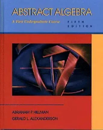 abstract algebra a first undergraduate course 1st edition abraham p hillman ,gerald l alexanderson