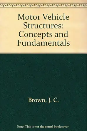 motor vehicle structures concepts and fundamentals 1st edition j c brown ,a john robertson ,stan t serpento