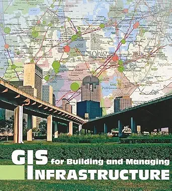 gis for building and managing infrastructure 1st edition esri 1589482522, 978-1589482524