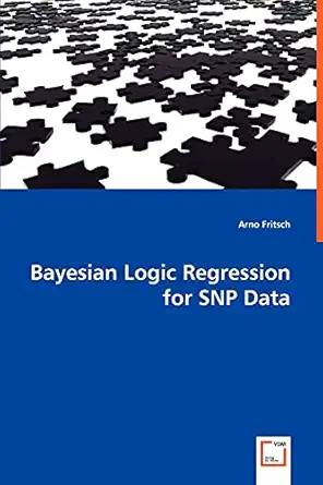 bayesian logic regression for snp data 1st edition arno fritsch 3639051300, 978-3639051308