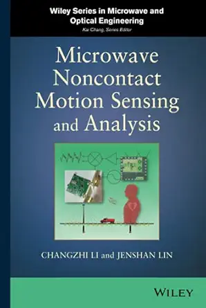 microwave noncontact motion sensing and analysis 1st edition changzhi li ,jenshan lin 0470642149,