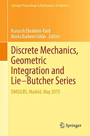 discrete mechanics geometric integration and liea butcher series dmgilbs madrid may 2015 1st edition kurusch