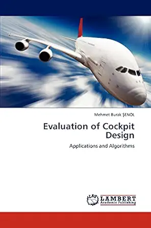 evaluation of cockpit design applications and algorithms 1st edition mehmet burak a enol 3848443139,