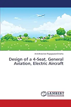 design of a 4 seat general aviation electric aircraft 1st edition arvindhakshan rajagopalansrilatha