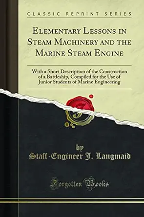 elementary lessons in steam machinery and the marine steam engine with a short description of the