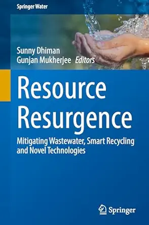 resource resurgence mitigating wastewater smart recycling and novel technologies 1st edition sunny dhiman