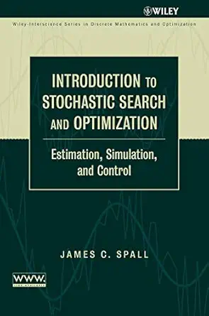 introduction to stochastic search and optimization estimation simulation and control 1st edition james c