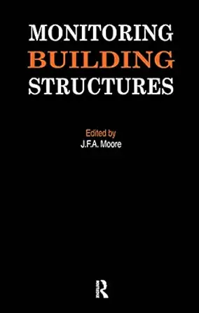 monitoring building structures 1st edition j f a moore 021693141x, 978-0216931411