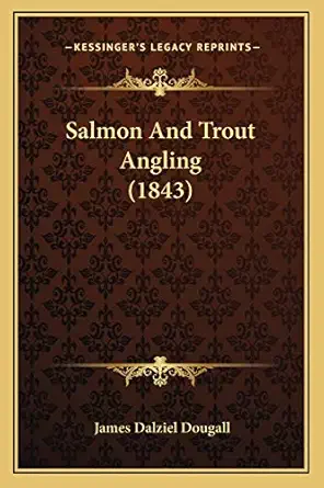 salmon and trout angling 1st edition james dalziel dougall 1166147339, 978-1166147334