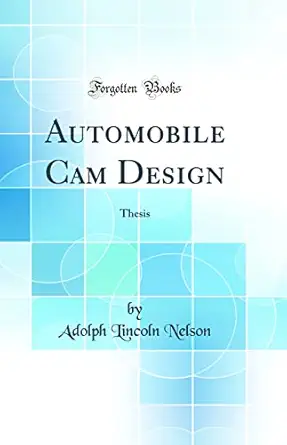 automobile cam design thesis 1st edition adolph lincoln nelson 0331432838, 978-0331432831