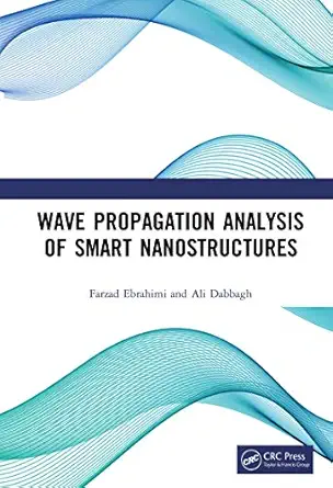 wave propagation analysis of smart nanostructures 1st edition farzad ebrahimi ,ali dabbagh 0367226952,