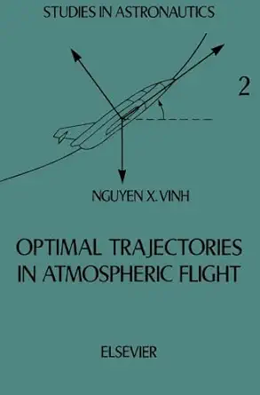optimal trajectories in atmospheric flight 1st edition nguyen x vinh 044456943x, 978-0444569431