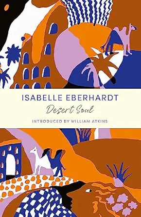 desert soul a john murray journey 1st edition isabelle eberhardt 1399804782, 978-1399804783