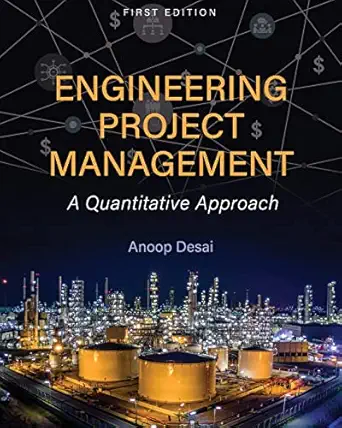 engineering project management a quantitative approach 1st edition anoop desai 1793512302, 978-1793512307