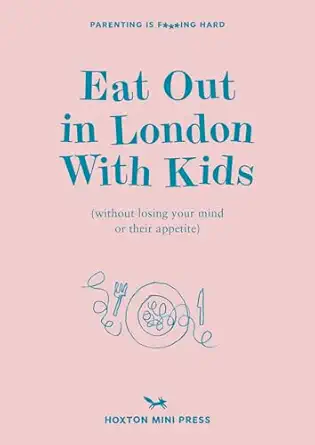 eat out in london with kids without losing your mind or their appetite 1st edition emmy watts 1914314425,
