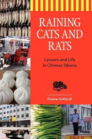 raining cats and rats lessons and life in chinese siberia 1st edition donna gottardi 159663636x,