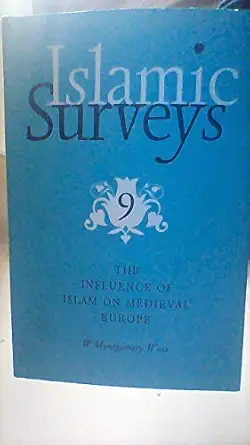 the influence of islam on medieval europe by prof w montgomery watt 1st edition w montgomery watt 0852242182,