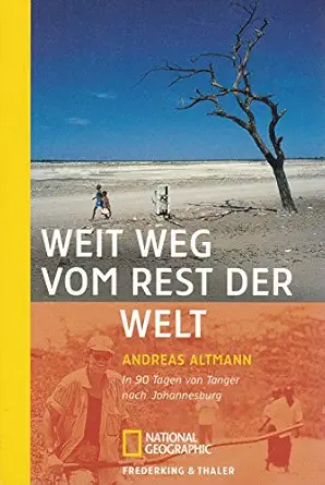 weit weg vom rest der welt in 90 tagen von tanger nach johannesburg 1st edition andreas altmann 3894058307,
