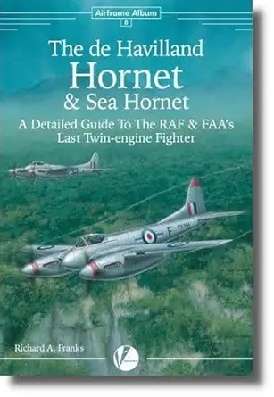 de havilland hornet a detailed guide to the rafs twin piston engine fighter 1st edition richard a franks
