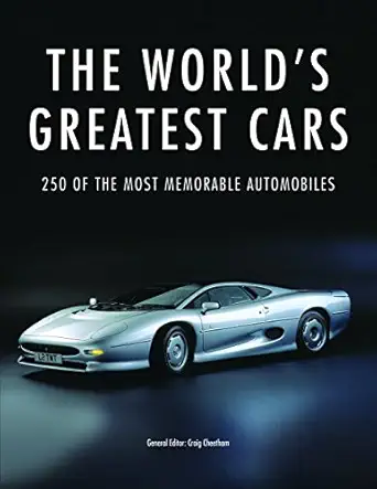 the worlds greatest cars 250 of the most memorable automobiles 1st edition craig cheetham 1782744703,