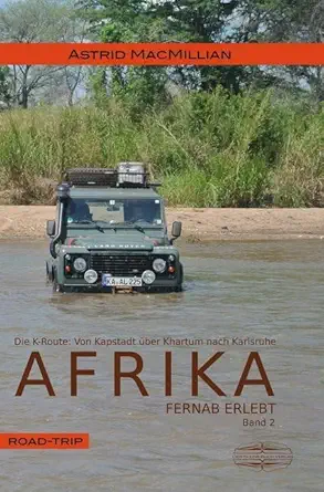 afrika fernab erlebt 02 das k wagnis von kapstadt a 1/4ber khartum nach karlsruhe 1st edition astrid