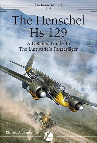 vwpaa017 valiant wings publishing airframe album no 17 the henschel hs 129 a detailed guide to the luftwaffes