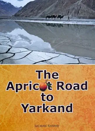 the apricot road to yarkand 1st edition salman rashid 9693523717, 978-9693523713