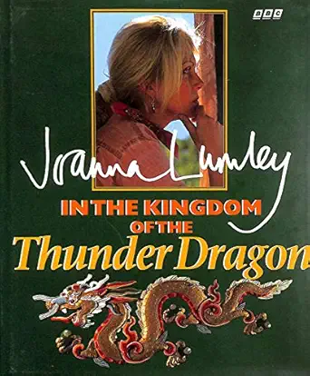 joanna lumley in the kingdom of the thunder dragon 1st edition joanna lumley 0563383291, 978-0563383291
