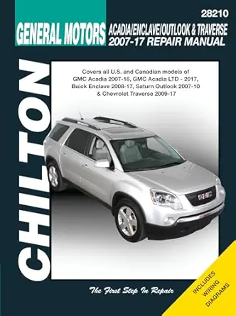 gmc acadia buick enclave saturn outlook and chevy traverse repair manual 2007 2017 chilton total care 1st