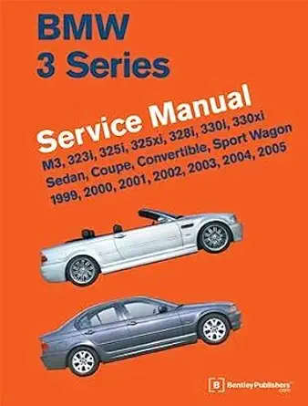 bmw 3 series service manual 1999 2000 2001 2002 2003 2004 2005 m3 323i 325i 325xi 328i 330i 330xi sedan coupe
