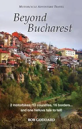 beyond bucharest motorcycle adventure travel 1st edition bob goddard 0956351808, 978-0956351807