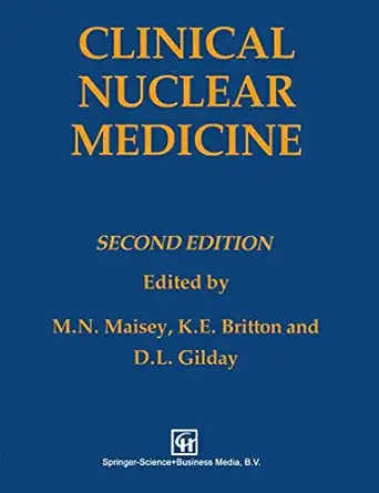 clinical nuclear medicine 1st edition k e britton ,david l gilday ,michael maisey 0412279002, 978-0412279003