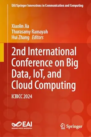 2nd international conference on big data iot and cloud computing icbicc 2024 1st edition xiaolin jia