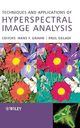 techniques and applications of hyperspectral image analysis 1st edition hans grahn ,paul geladi 047001086x,