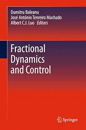 fractional dynamics and control 1st edition dumitru baleanu ,josa c anta nio tenreiro machado ,albert c j luo