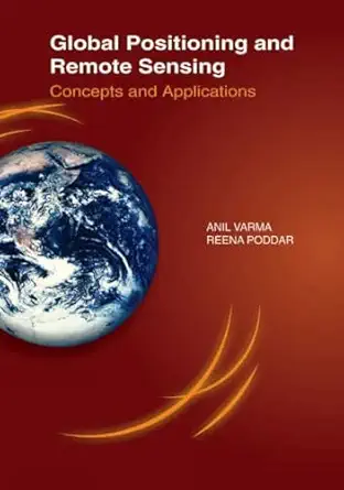global positioning and remote sensing 1st edition reena poddar anil varma 8131427188, 978-8131427187