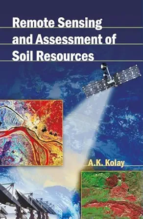 remote sensing and assessment of soil resources 1st edition a k kolay 8126912243, 978-8126912247