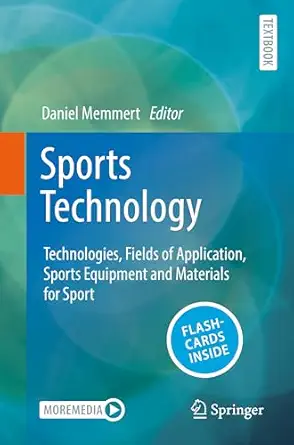 sports technology technologies fields of application sports equipment and materials for sport 1st edition
