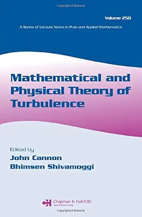 mathematical and physical theory of turbulence volume 250 1st edition john cannon ,bhimsen shivamoggi